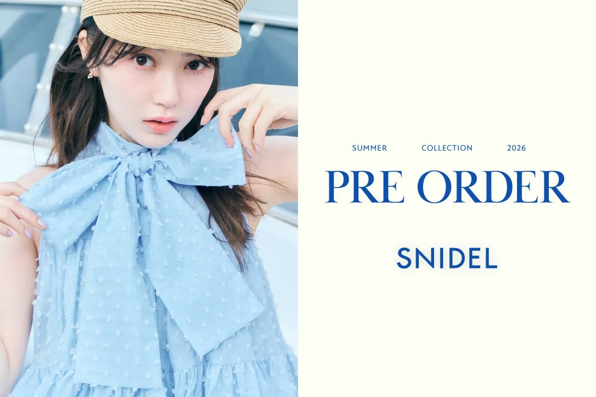 SUMMER COLLECTION 2026 PRE ORDER SNIDEL