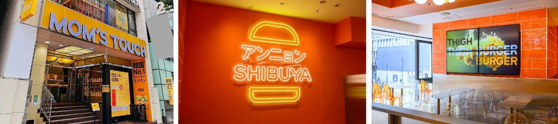 MOM'S TOUCH 2F 130 Seats B1 90 Seats 韓国 No.1 バーガー &チキン アンニョン SHIBUYA THIGH BURGER BURGER