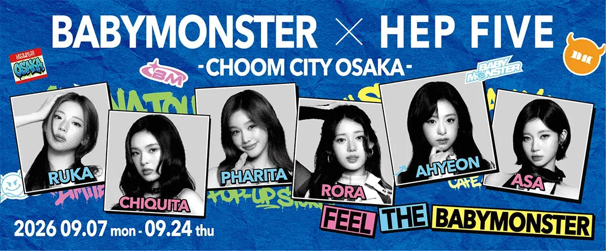 BABYMONSTER×HEP FIVE -CHOOM CITY OSAKA-